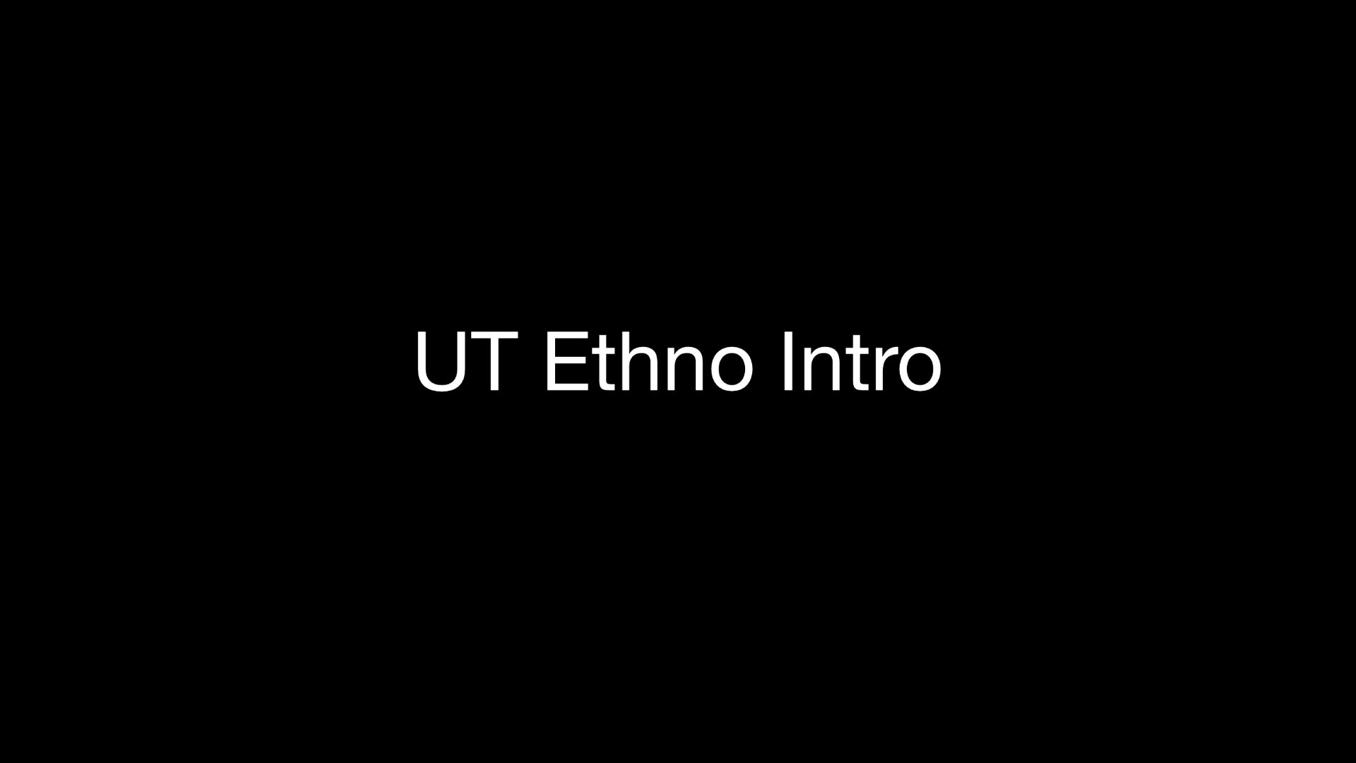 UT Ethno Intro