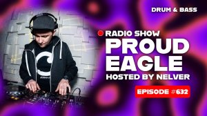 Drum & Bass | Nelver - Proud Eagle Radio Show #632 [Pirate Station Radio] (08-07-2026)