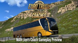 Демонстрация игрового процесса нового дополнения Coaches DLC для Euro Truck Simulator 2 | MAN Lion's