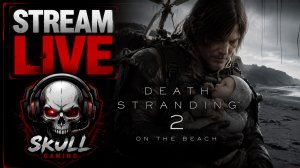 Death Stranding 2 On The Beach/ ПРОХОЖДЕНИЕ на РУССКОМ ЯЗЫКЕ. Часть 4. STREAM!!! #deathstranding2