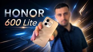 HONOR 600 Lite: ИМБА или ПРОВАЛ? (Честный обзор без воды)