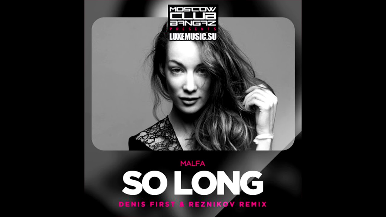 MALFA - So Long (Denis First & Reznikov Remix) смотреть онлайн