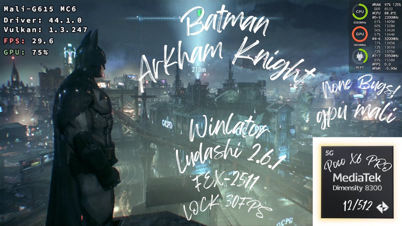 Batman Arkham Knight Poco X6 Pro Winlator Ludashi 2.6.1 FEX-2511 gpu Mali MTK Dimensity 8300 TEST_1 смотреть онлайн