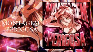 MONTAGEM PERIGOSA