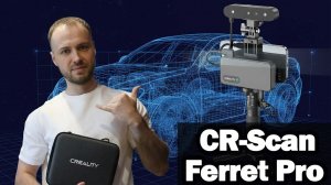 Creality CR-Scan Ferret Pro: Распаковка и Первый Тест - Готовимся к Скану Авто!