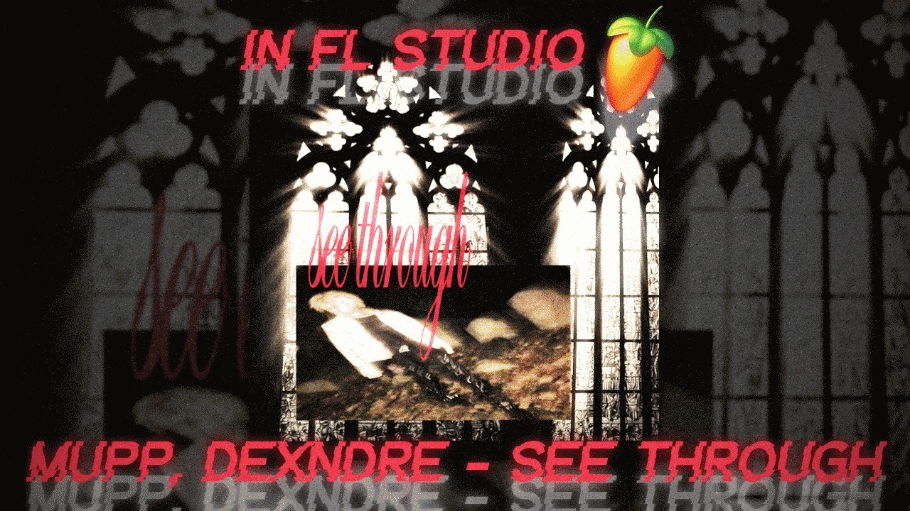 MUPP, Dexndre - see through (prod. MUPP) в FL Studio смотреть онлайн