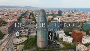 Deep Dub Techno Mix 2026 ｜ Torre Glòries Barcelona ｜ Agbar Tower After Dark ｜ Cinematic