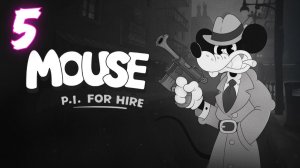 MOUSE: P.I. For Hire прохождение #5 Ложь во спасение и мрачные тайны