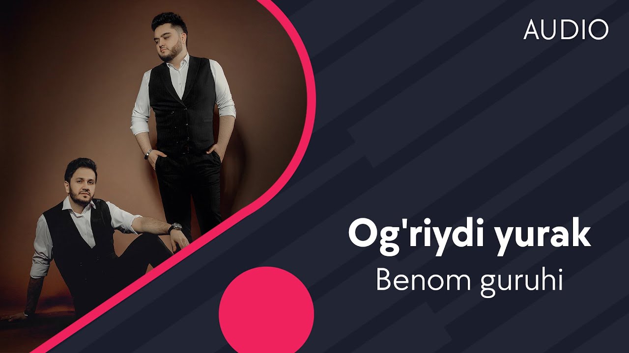 Benom Guruhi - Og'riydi Yurak | Беном гурухи - Огрийди юрак (AUDIO)