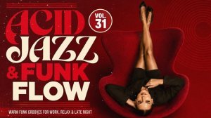 Acid Jazz & Funk Flow Vol. 31 🎧 Warm Funk Grooves for Relax & Late Night