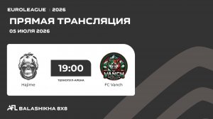 AFL26. Euroleague. Day 16. Hajime - FC Vanch
