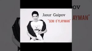 Jasur Gaipov «Seni O'ylayman» mp3  Жасур Гаипов « Сени ўйлайман» мп3