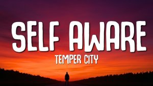 Temper City - Self Aware (Lyrics)