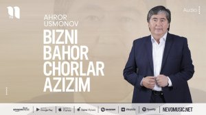 Ahror Usmonov - Bizni bahor chorlar azizim (music version)