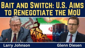 Larry Johnson_ Bait & Switch - U.S. Efforts to Renegotiate the MoU with Iran