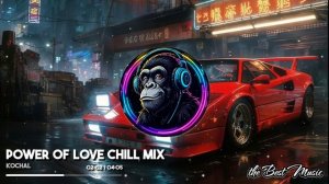 Power of Love Chill Mix - KochAl