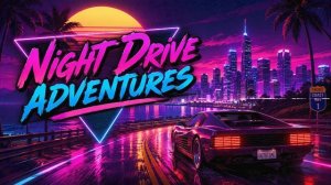 Night Drive Adventures – Synthwave Roadtrip Through Neon Nights