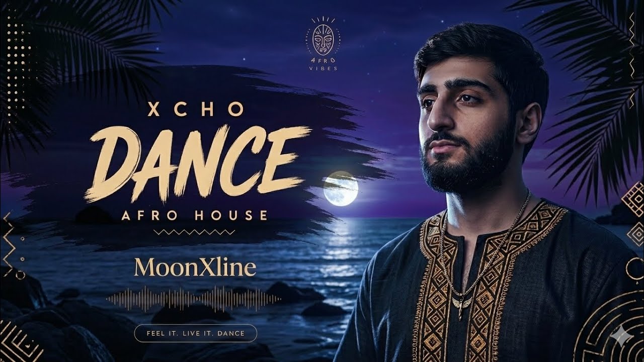 Xcho – Dance (Afro House Remix) 🌙 | MoonXline