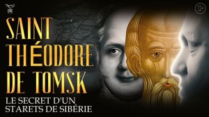 Saint Théodore de Tomsk. Le mystère du starets sibérien. Un film avec sous-titres français