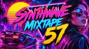 Synthwave Mixtape 57 – Neon Synthwave Mix for Night Driving