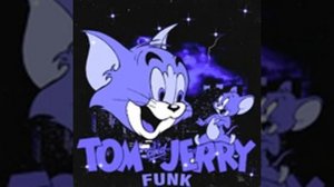 TOM AND JERRY FUNK
