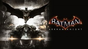Batman ARKHAM KNIGHT #02 Идём дальше