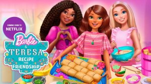 Барби и Тереза: Рецепт дружбы - Barbie and Teresa: Recipe for Friendship