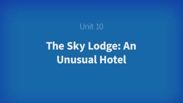 Insight A1 2ed Culture Unit 10: The Sky Lodge: an unusual hotel смотреть онлайн
