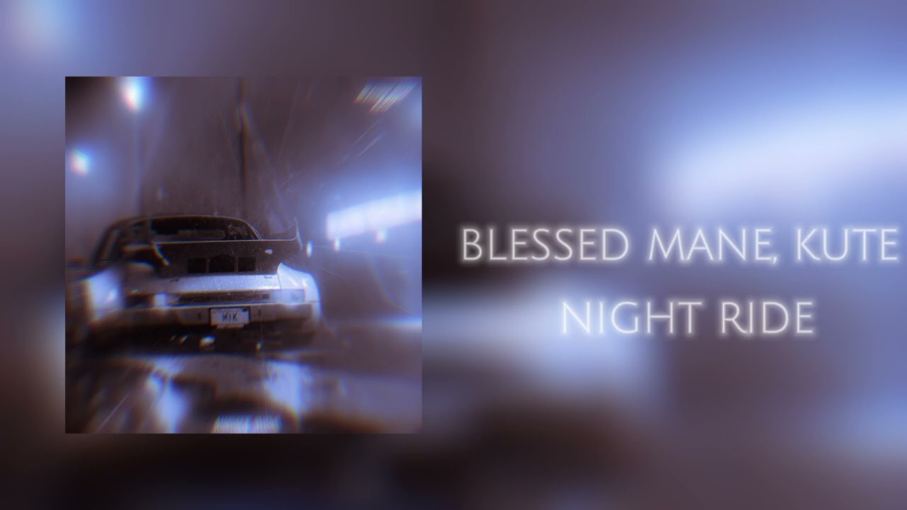 KUTE, BLESSED MANE - Night Ride (slowed, bass boosted, reverb) смотреть онлайн