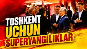 Toshkent uchun superyangiliklar