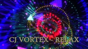 CJ VORTEX --- Relax