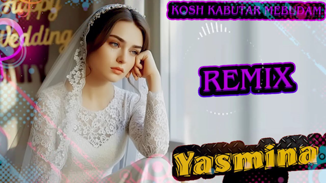 Yasmina Kosh Kabutar Mebudam Remix