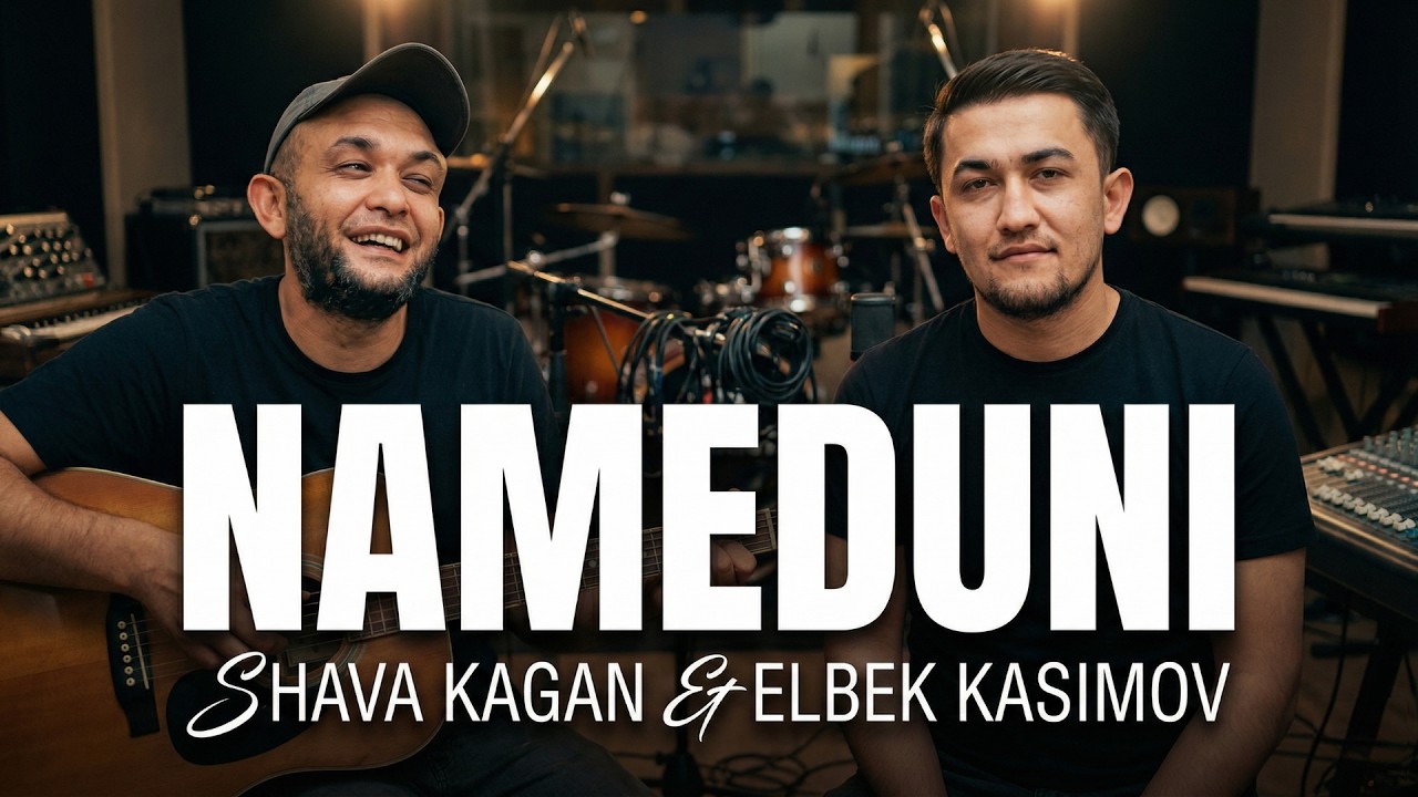 NAMEDUNI (Premyera) - Duet Shava Kagan & Elbek Kasimov