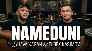 NAMEDUNI (Premyera) - duet Shava Kagan & Elbek Kasimov
