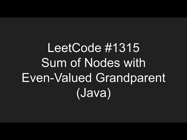 LeetCode #1315 - Sum of Nodes with Even-Valued Grandparent смотреть онлайн