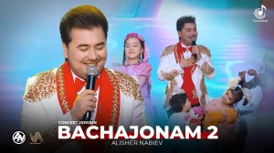 Алишер Набиев - Бачачонам-2  «Духтарам-Писарам» (Консерт, 2025) | Alisher Nabiev - Dukhtaram-Pisaram