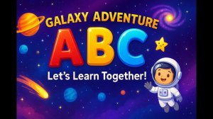 ⭐ Learn ABC for Kids – Galaxy Adventure: Let’s Learn Together! 🌌
