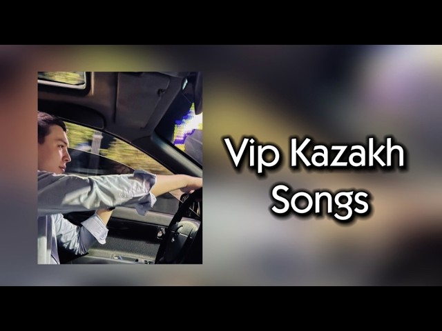 VIP Kazakh Songs | Вип Казахские Песни 2026