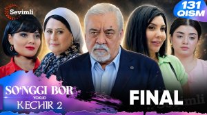 So'nggi bor yoxud Kechir 2 131-qism Final  Сўнгги бор ёхуд Кечир 2 131-қисм Финал (миллий сериал)