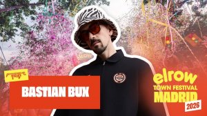 Бастиан Бакс (Bastian Bux) - Live @ elrow Town Madrid x Psychrowdelic Trip Stage [31.05.2026]