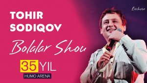 Tohir Sodiqov - Bolalar Shou 35 yil konsert dasturi 4K