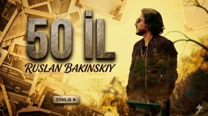 Ruslan Bakinskiy - 50 İL 2026 Official Video