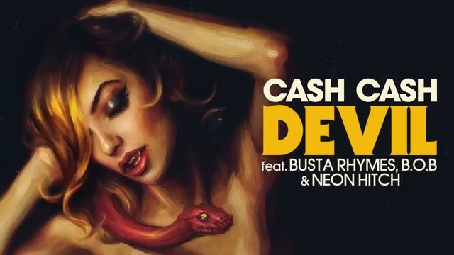 Cash Cash - Devil feat. Busta Rhymes, B.o.B & Neon Hitch_ смотреть онлайн