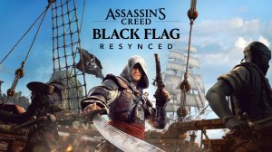 ГЕЙМПЛЕЙ и ОБЗОР ИГРЫ «Assassin’s Creed Black Flag Resynced»