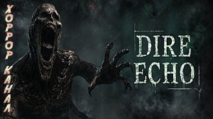 ЗЛОВЕЩЕЕ ЭХО • Dire Echo геймплей прохождение