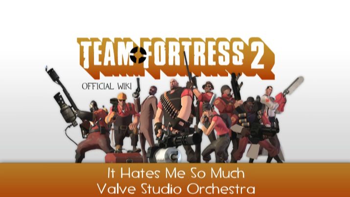 Team Fortress 2 Soundtrack | It Hates Me So Much