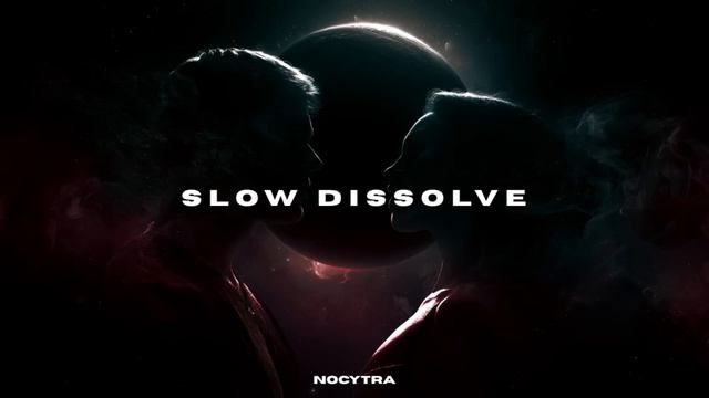 NOCYTRA - Slow Dissolve смотреть онлайн