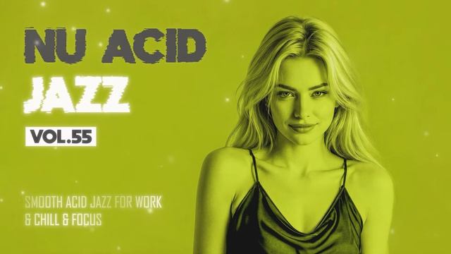 The Best Acid Jazz, Funky & Soul ｜ Nu Chill & Acid Jazz Classic [Vol.55]-(1080p30) смотреть онлайн