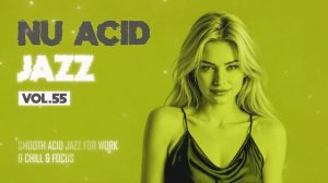 The Best Acid Jazz, Funky & Soul ｜ Nu Chill & Acid Jazz Classic [Vol.55]-(1080p30)