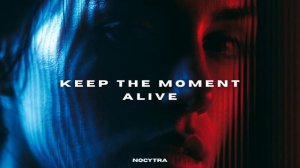 NOCYTRA - Keep The Moment Alive